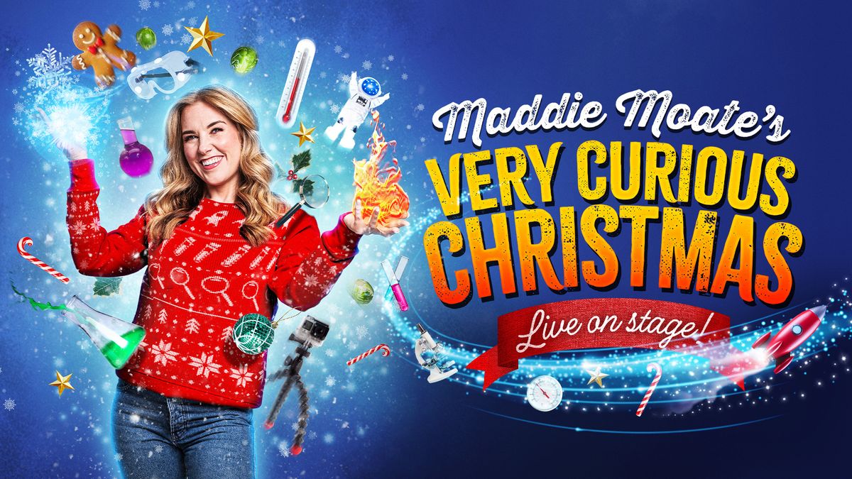 Maddie Moate\u2019s Very Curious Christmas - Live on Stage!