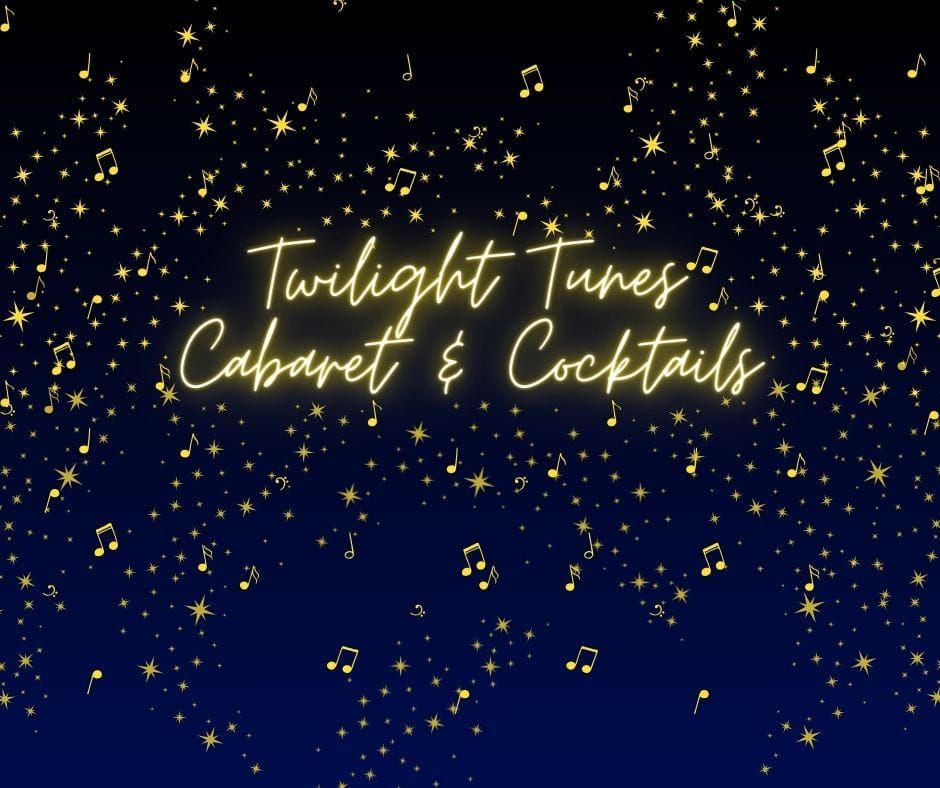 Twilight Tunes Cabaret & Cocktails