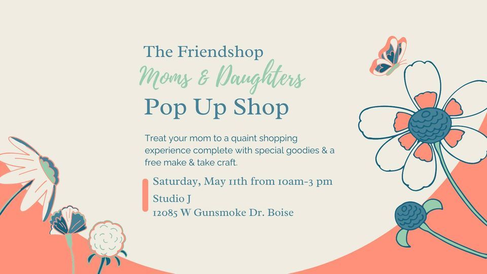The Friendshop Moms & Daughters Pop Up Shop