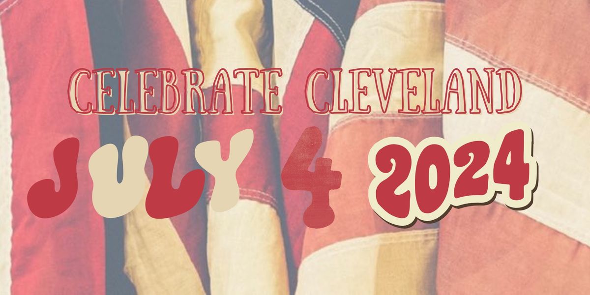 Celebrate Cleveland July 4th Celebration