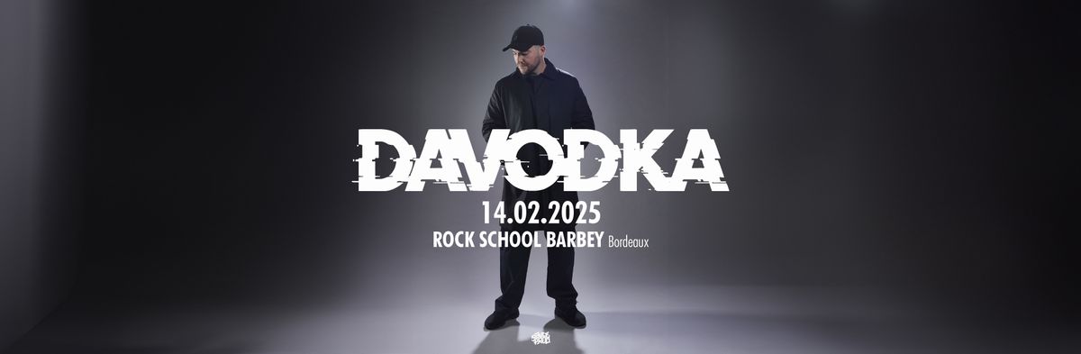 DAVODKA \u2022 14\/02\/2025 \u2022 ROCK SCHOOL BARBEY (Bordeaux)