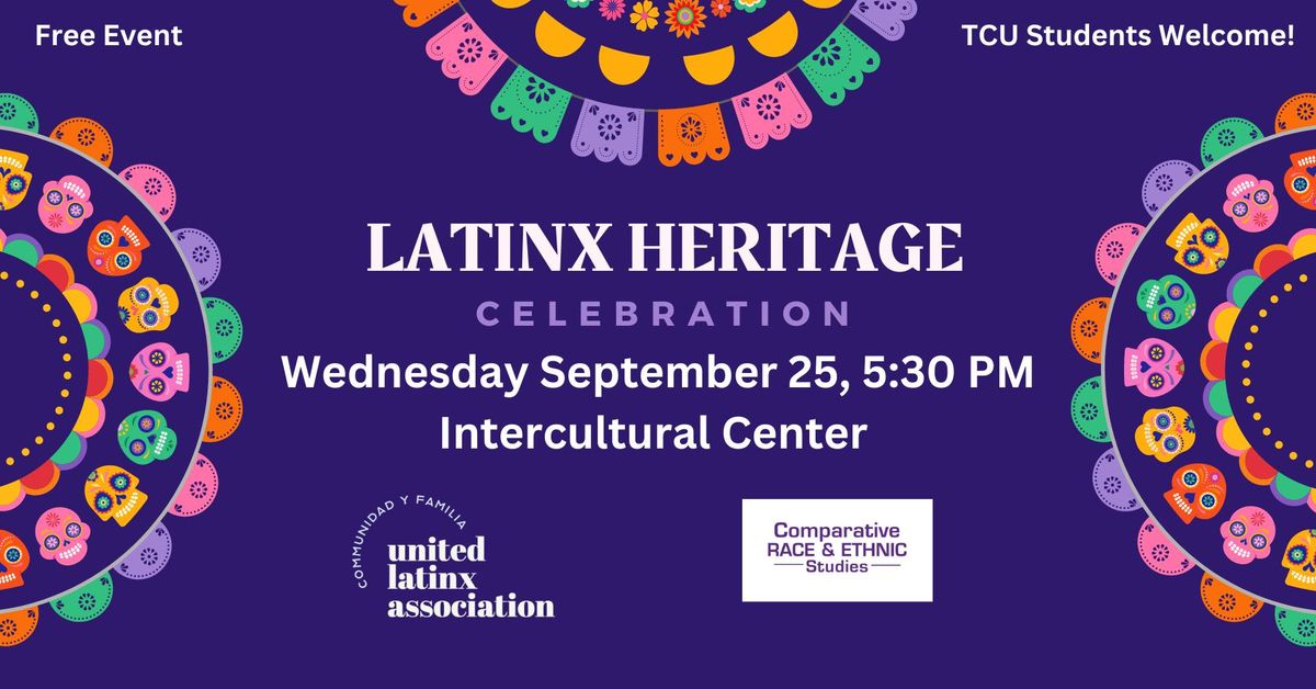 Latinx Heritage Celebration for TCU Students and Faculty\/Staff 