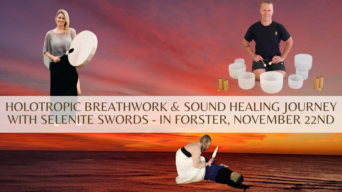 Holotropic Breathwork & Sound Healing Journey with Selenite Swords - in Forster, November 22nd