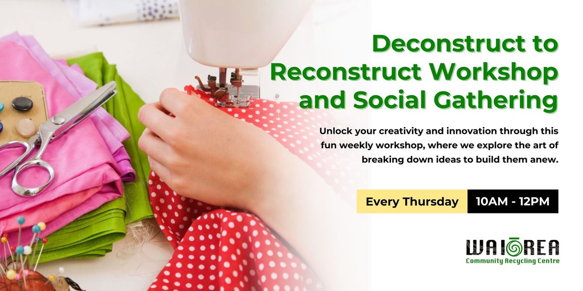 Deconstruct to Reconstruct Workshop and Social Gathering