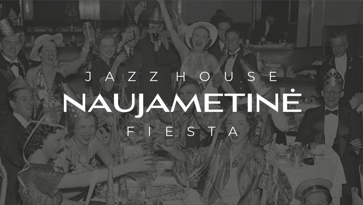 Jazz House Naujametin\u0117 Fiesta!