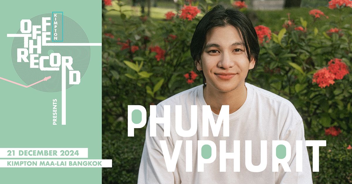 Kimpton Off The Record Presents Phum Viphurit | 21 December 2024