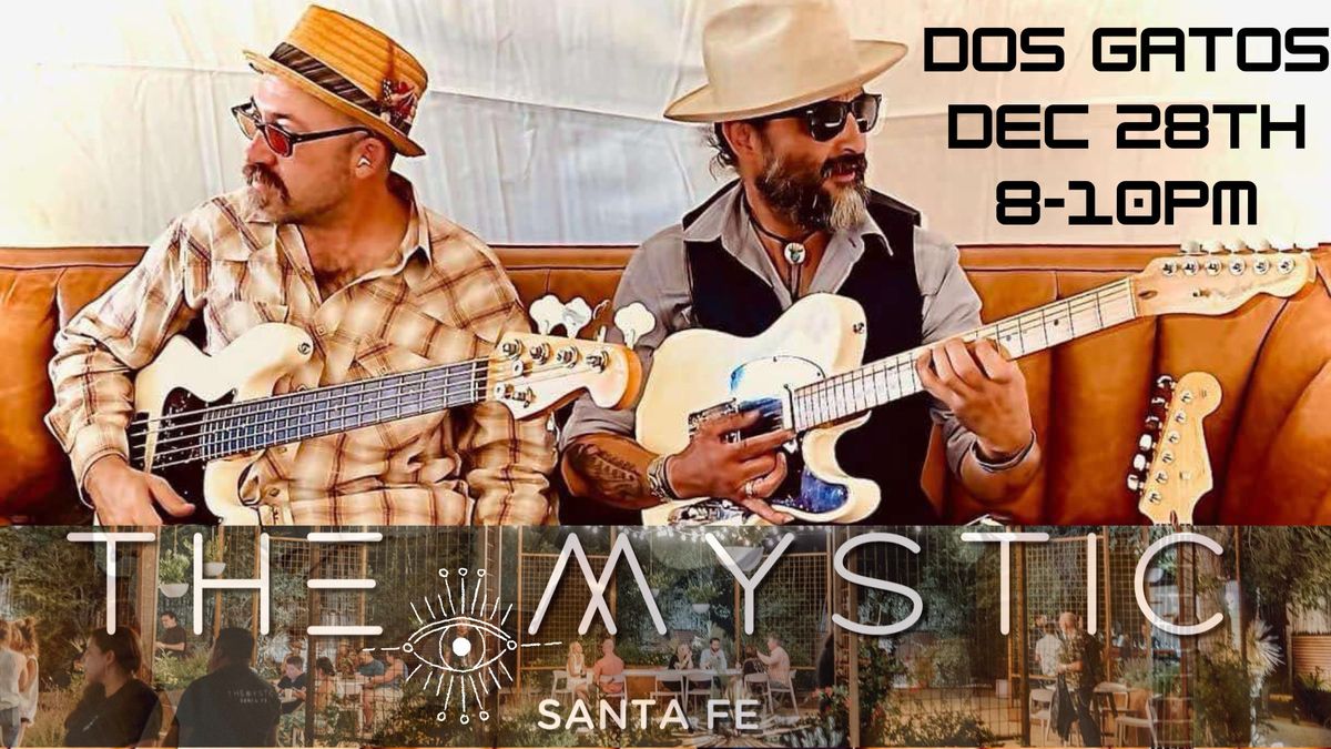 Dos Gatos live at The Mystic Santa Fe!