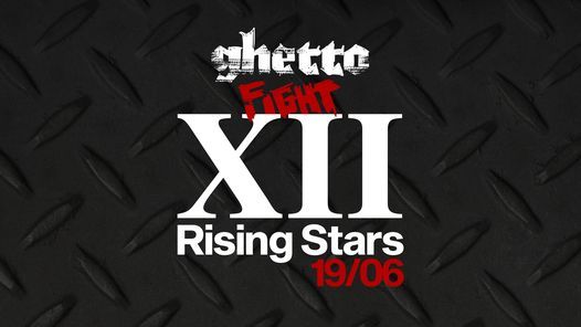 Ghetto Fight XII: Rising Stars