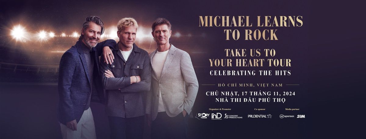 Michael Learns To Rock - Take Us To Your Heart Tour in Vi\u1ec7t Nam 2024