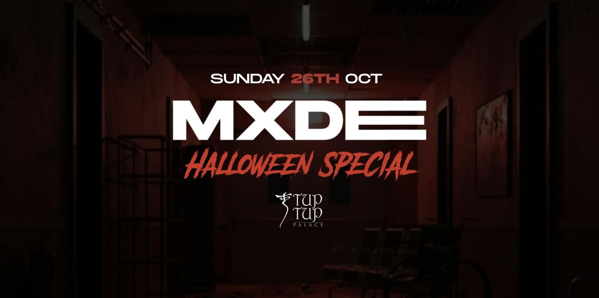 MXDE \/\/ SUN 26TH OCT @ TUP TUP PALACE