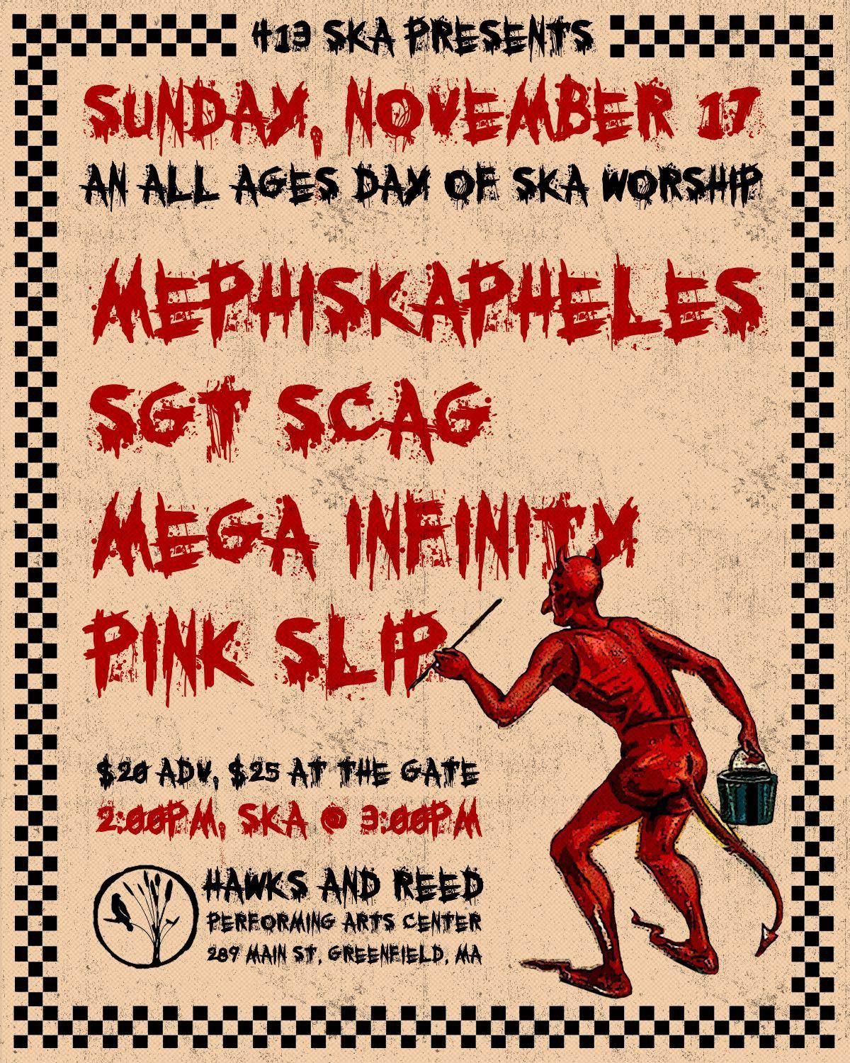 413ska All Ages Sunday Matinee: Mephiskapheles, Sgt Scag, Mega Infinity, & Pink Slip @ Hawks & Reed