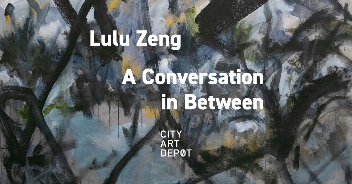 Lulu Zeng \u2013 A Conversation in Between