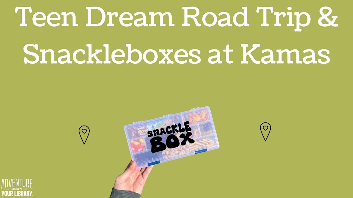 Teen Dream Road Trips & Snackleboxes at Kamas
