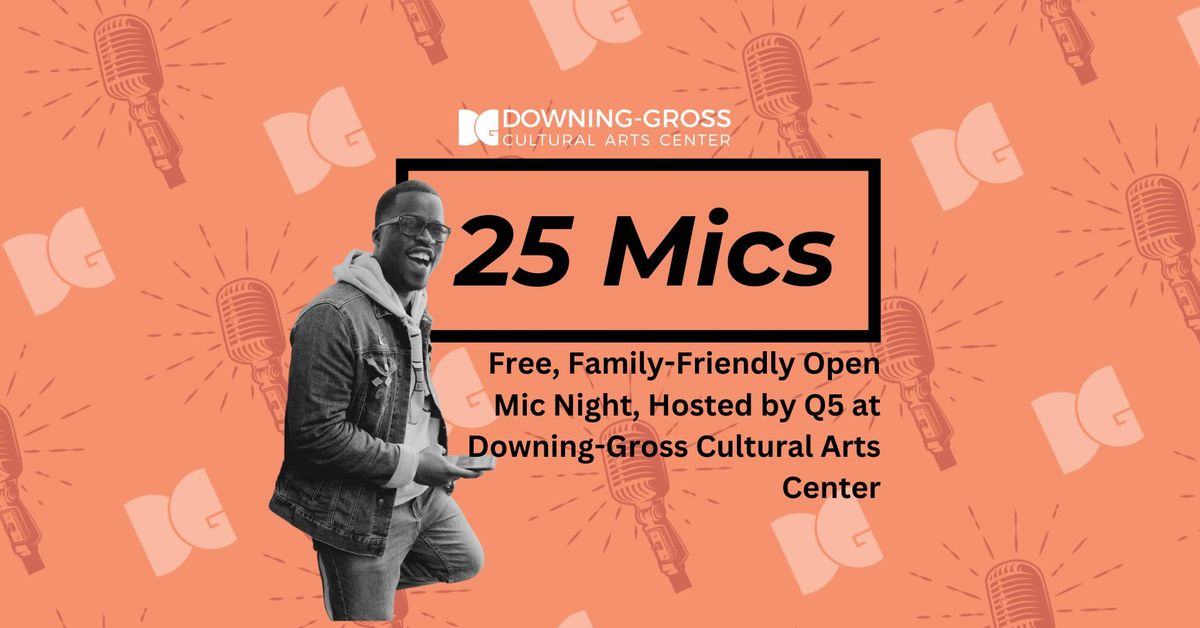 25 Mics - Monthly, Free, Family-Friendly Open Mic Night