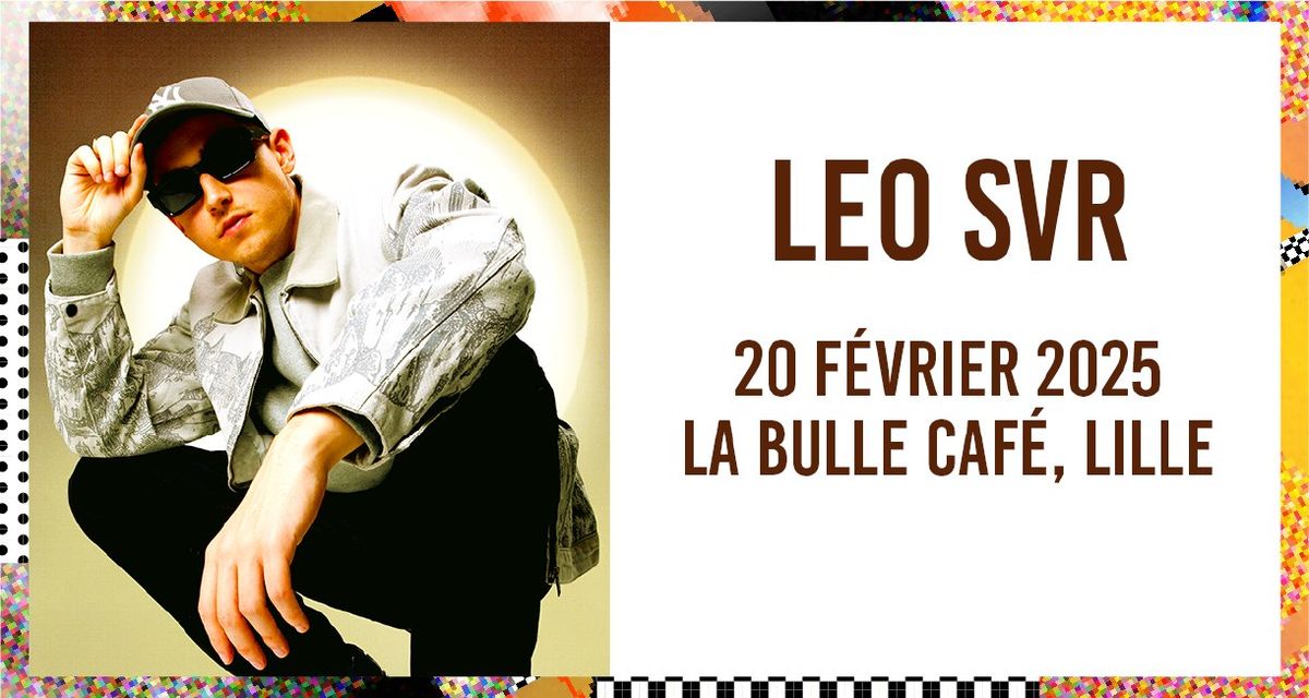 Leo SVR \u2022 Jeudi 20 F\u00e9vrier 2025 \u2022 La Bulle Caf\u00e9, Lille