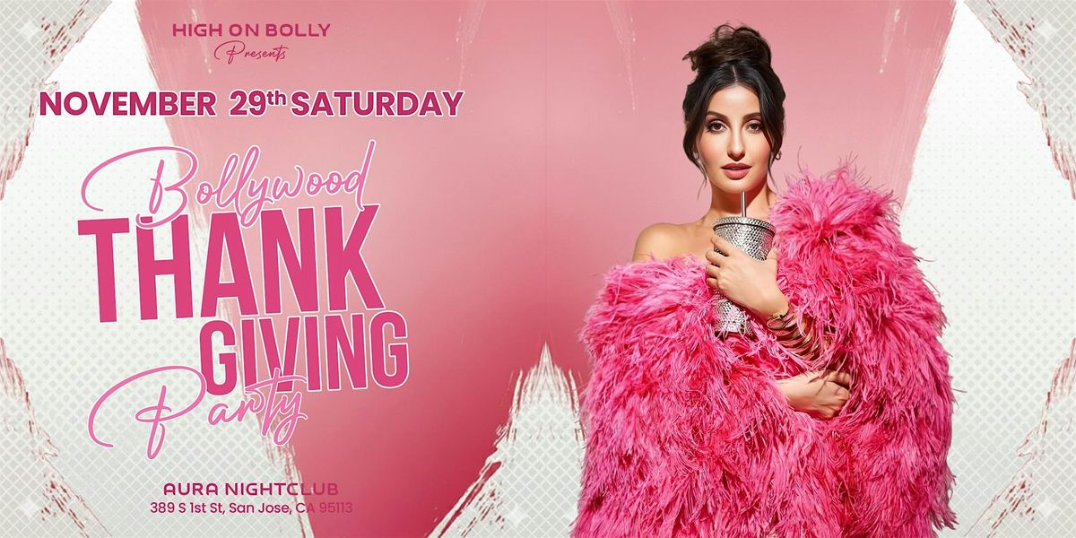 NOV 29 | SAT | BOLLYWOOD THANKSGIVING PARTY | DT SAN JOSE