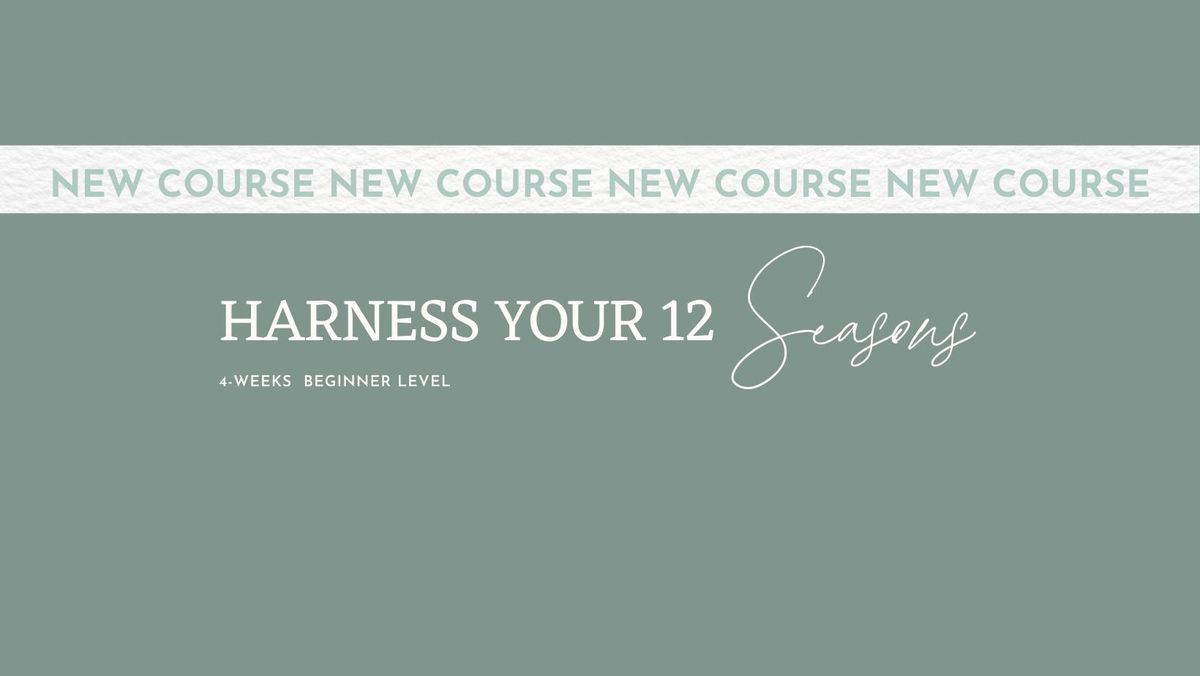 Harness Your 12 Seasons | 4-Week Astrology Course