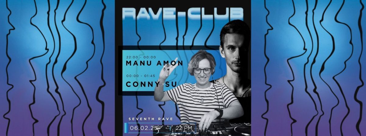 7. Rave Club: Eine Nacht voller Tech House, Minimal und Deep Tech mit Manu Amon & Conny Su