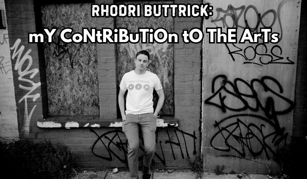 Rhodri Buttrick: mY CoNtRiBuTiOn tO ThE ArTs (Brighton)