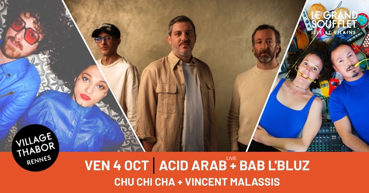 ACID ARAB + BAB L'BLUZ + CHU CHI CHA - Festival Le Grand Soufflet