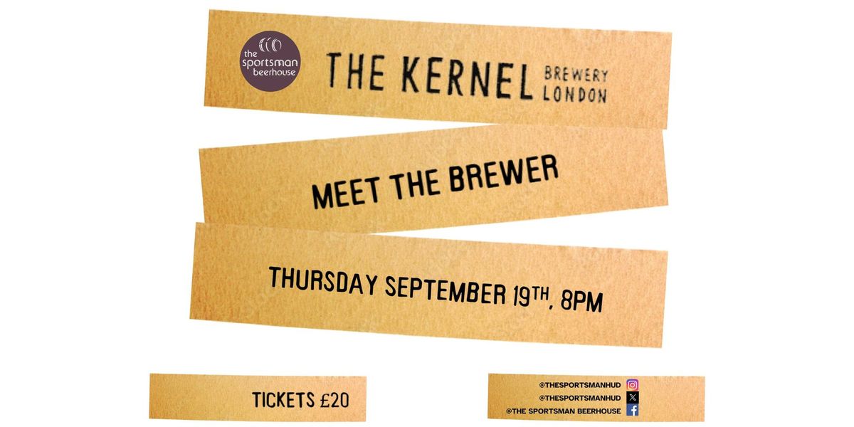 Meet The Brewer - The Kernel