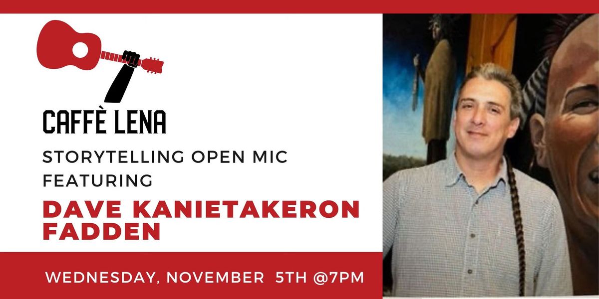 Storytelling Open Mic Featuring Dave Kanietakeron Fadden