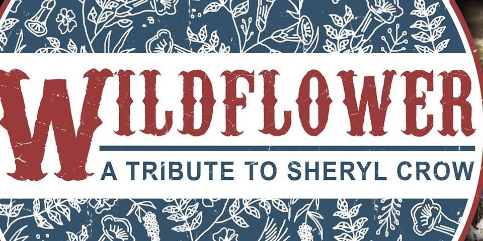 Wildflower a Sheryl Crow Tribute w\/American Fool a John Mellencamp tribute