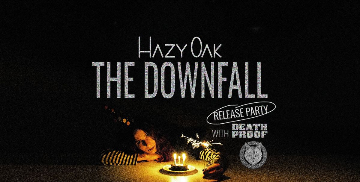 HAZY OAK (EP LAUNCH) + DEATH PROOF & IN PURSUIT OF HEROES