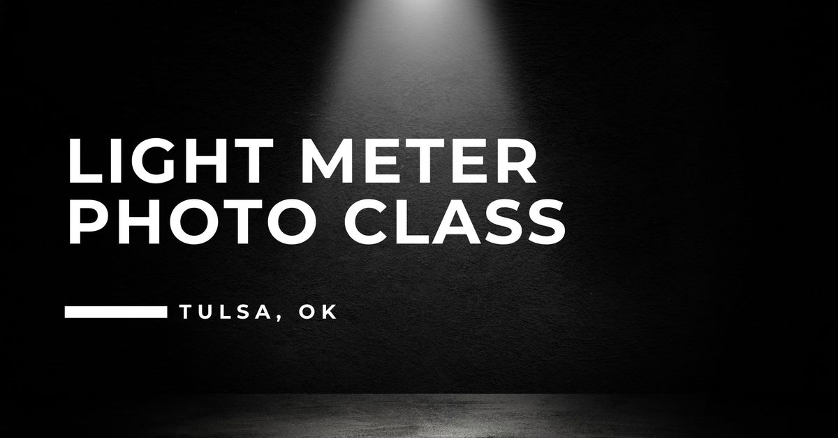 Light Meter Photography Class - Tulsa