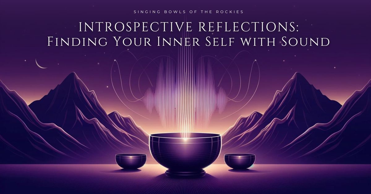 Introspective Reflections: Finding Your Inner Self with Sound