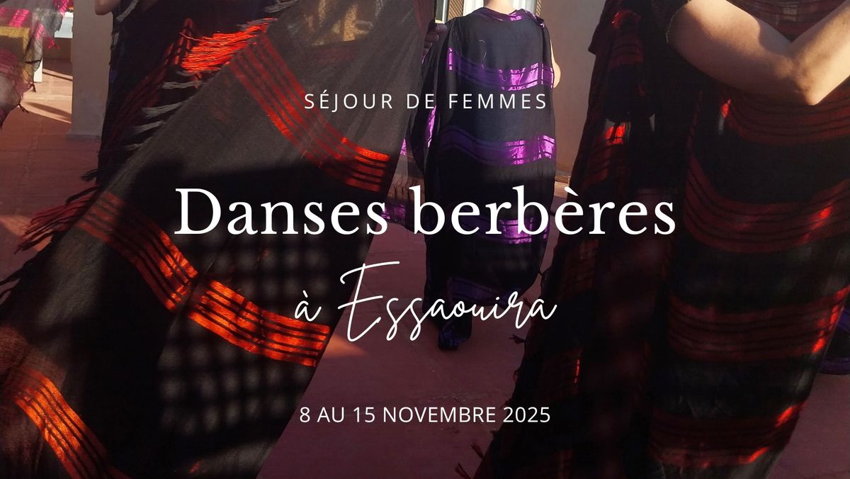 Stage DANSES BERBERES.  8 au 15 novembre. Essaouira\/Maroc