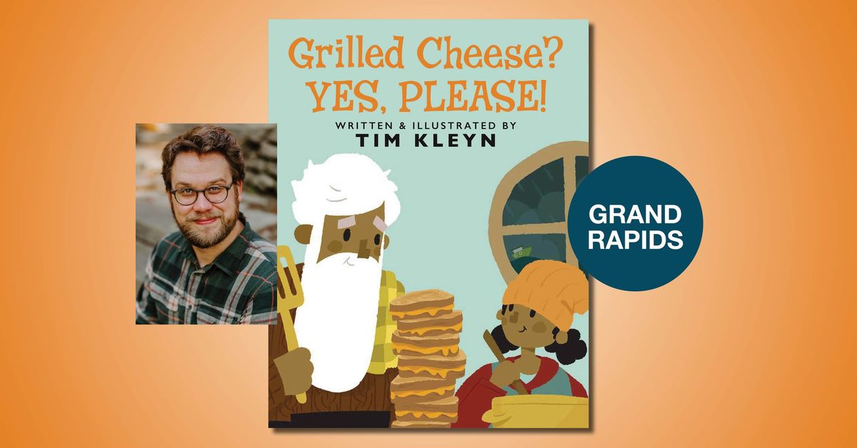 Grilled Cheese? Yes, Please! Storytime with Tim Kleyn