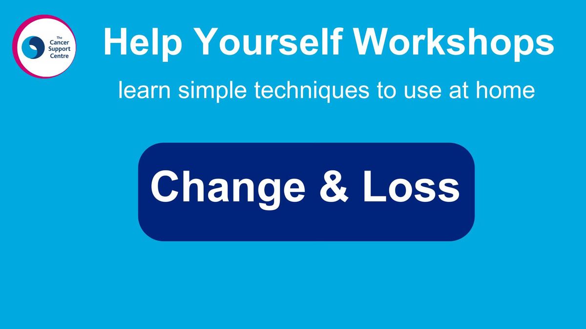 Help Yourself Workshop - Change and Loss