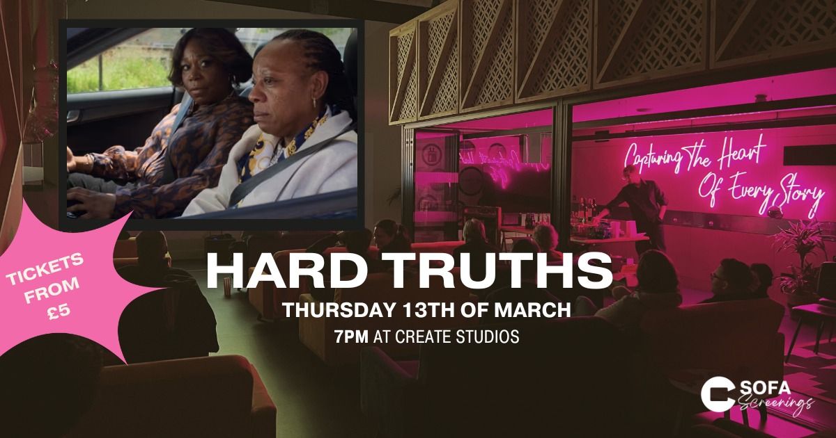 Sofa Screenings - HARD TRUTHS - Thursday 13th of March