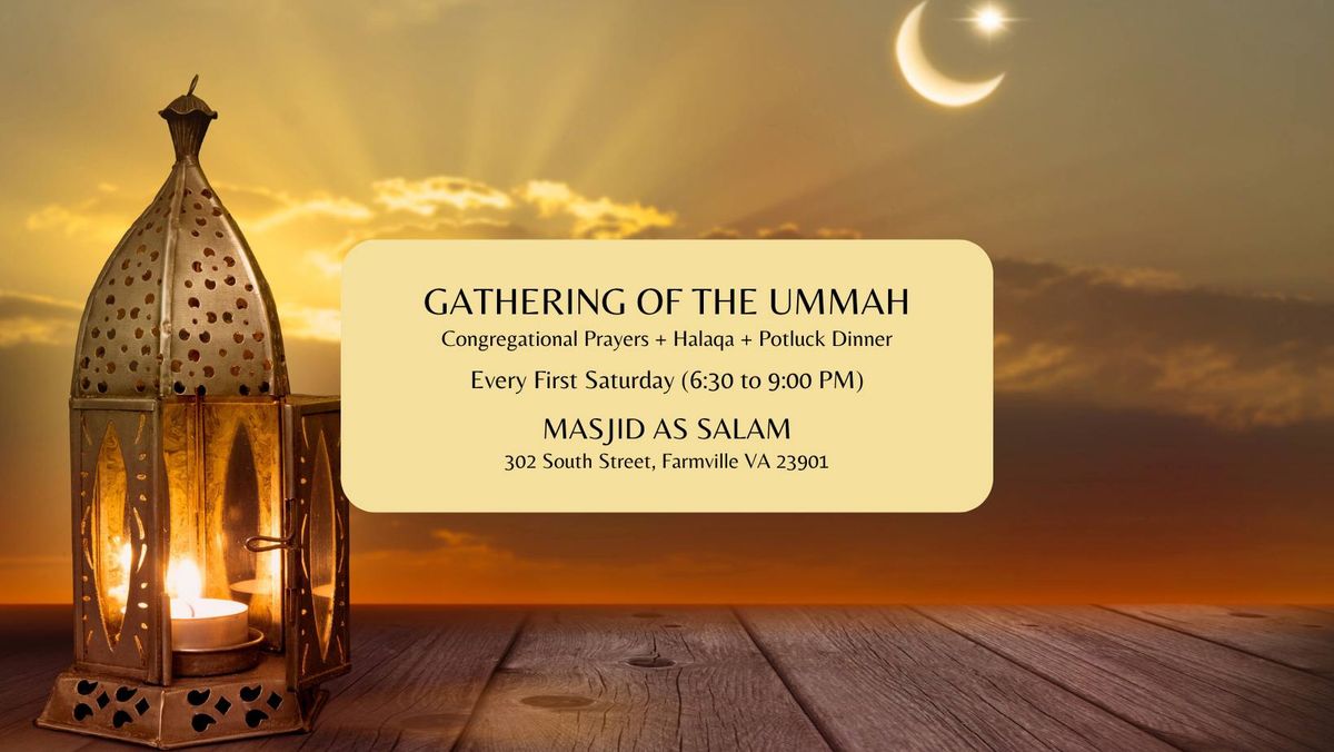 GATHERING OF THE UMMAH; Congregational Prayers + Halaqa + Potluck Dinner