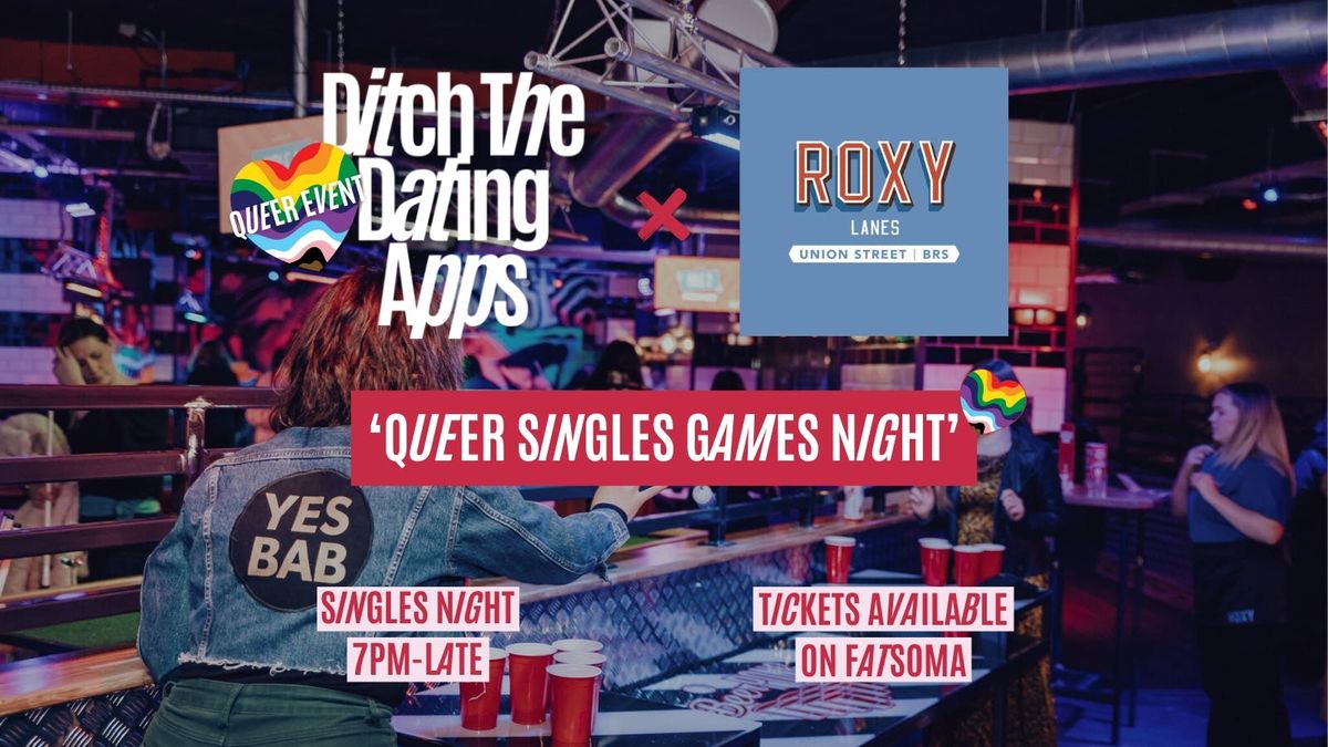  Queer Singles Games Night \ud83d\udc98\ud83c\udff3\ufe0f\u200d\ud83c\udf08\ud83c\udff3\ufe0f\u200d\u26a7\ufe0f Ditch The Dating Apps x Roxy Ball Room | BRISTOL