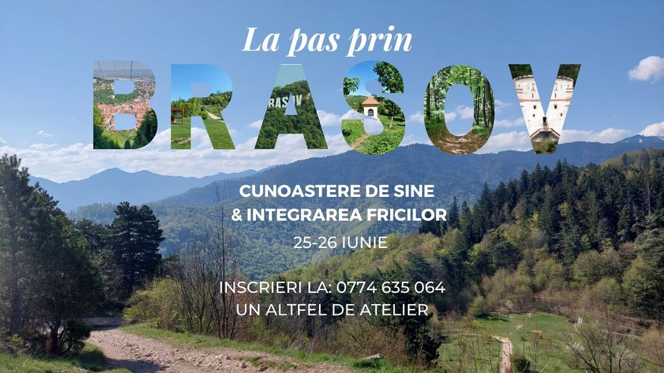 La pas prin Brasov spre Cunoastere de Sine si Integrarea Fricilor