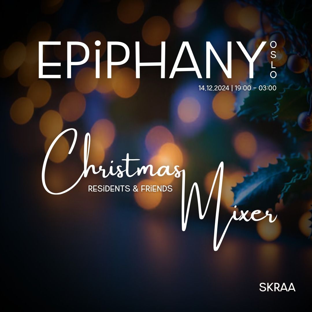 Epiphany | Christmas Mixer W. Residents + Friends