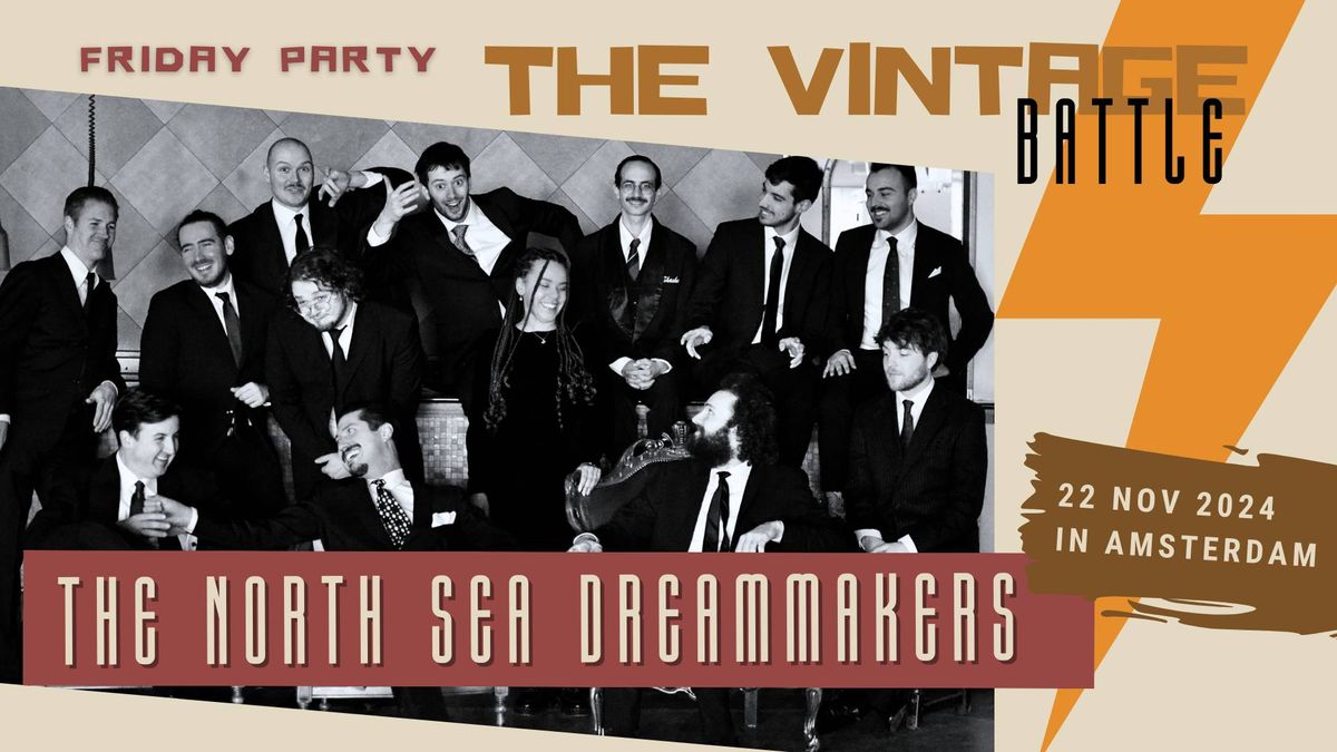 THE VINTAGE BATTLE - FRIDAY PARTY WITH THE NORTH SEA DREAMMAKERS