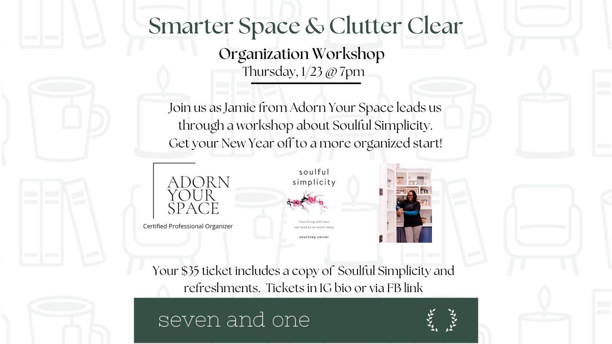 Smarter Space & Clutter Clear Organization Workshop 