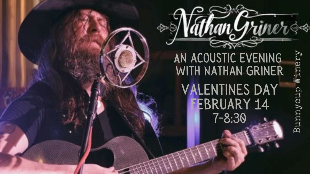 Be My Unfussy Valentine! An Acoustic evening with Nathan Griner! Limited seats. 