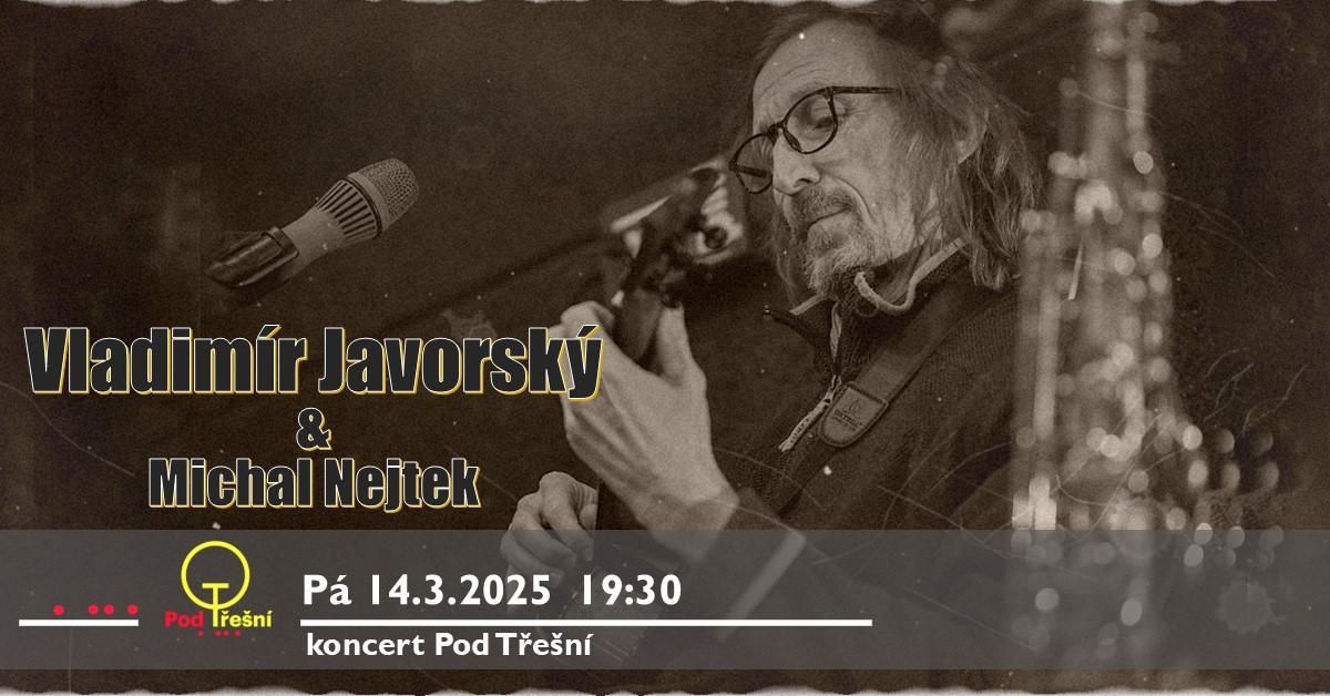 Vladim\u00edr Javorsk\u00fd & Michal Nejtek\/koncert Pod T\u0159e\u0161n\u00ed KLADNO