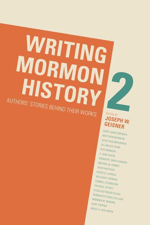 Evening with the Authors - Writing Mormon History 2 - Joe Geisner (ed.) and Several Contributors