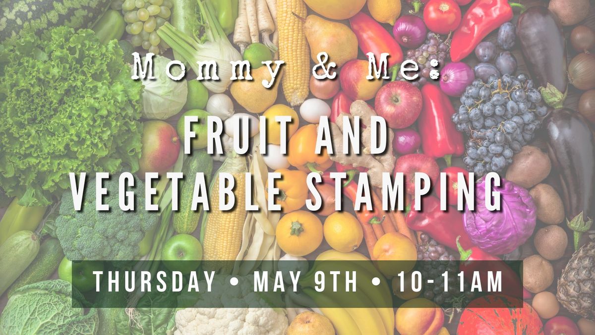 Mommy & Me: Fruit & Vegetable Stamping