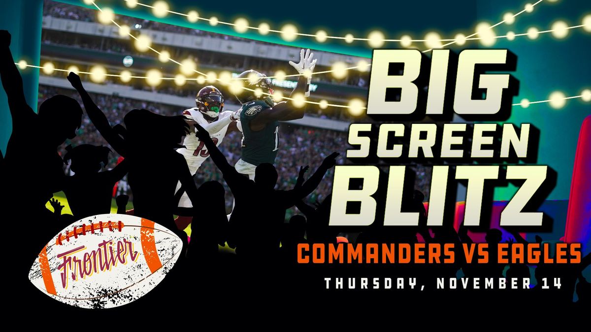 Big Screen Blitz: Commanders vs. Eagles @ Frontier!