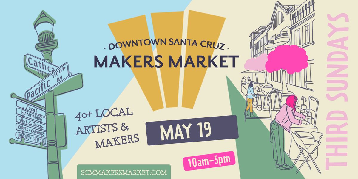 Downtown Santa Cruz Makers Market - Sunday, MAY 19