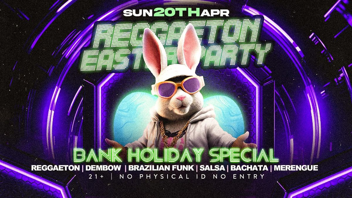 REGGAETON EASTER \u201c BANK HOLIDAY SPECIAL\u201d@PARADISE